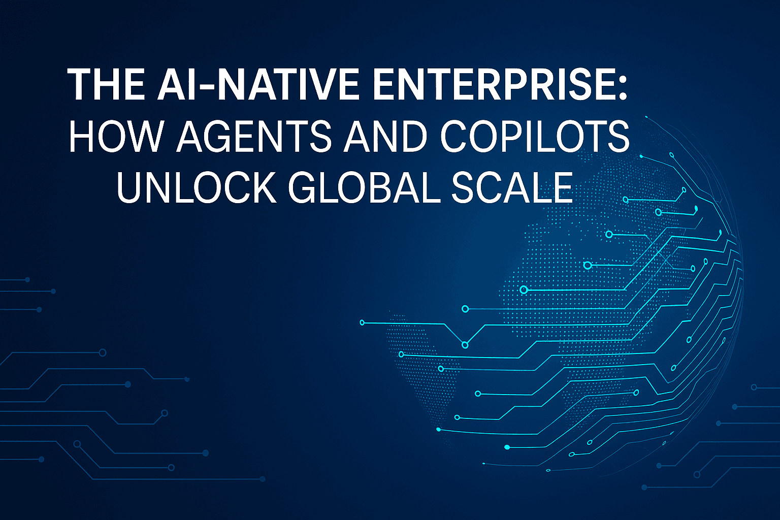 Building an AI-Native Enterprise for Global Scale